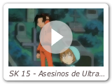 SK 15 - Asesinos de Ultratumba